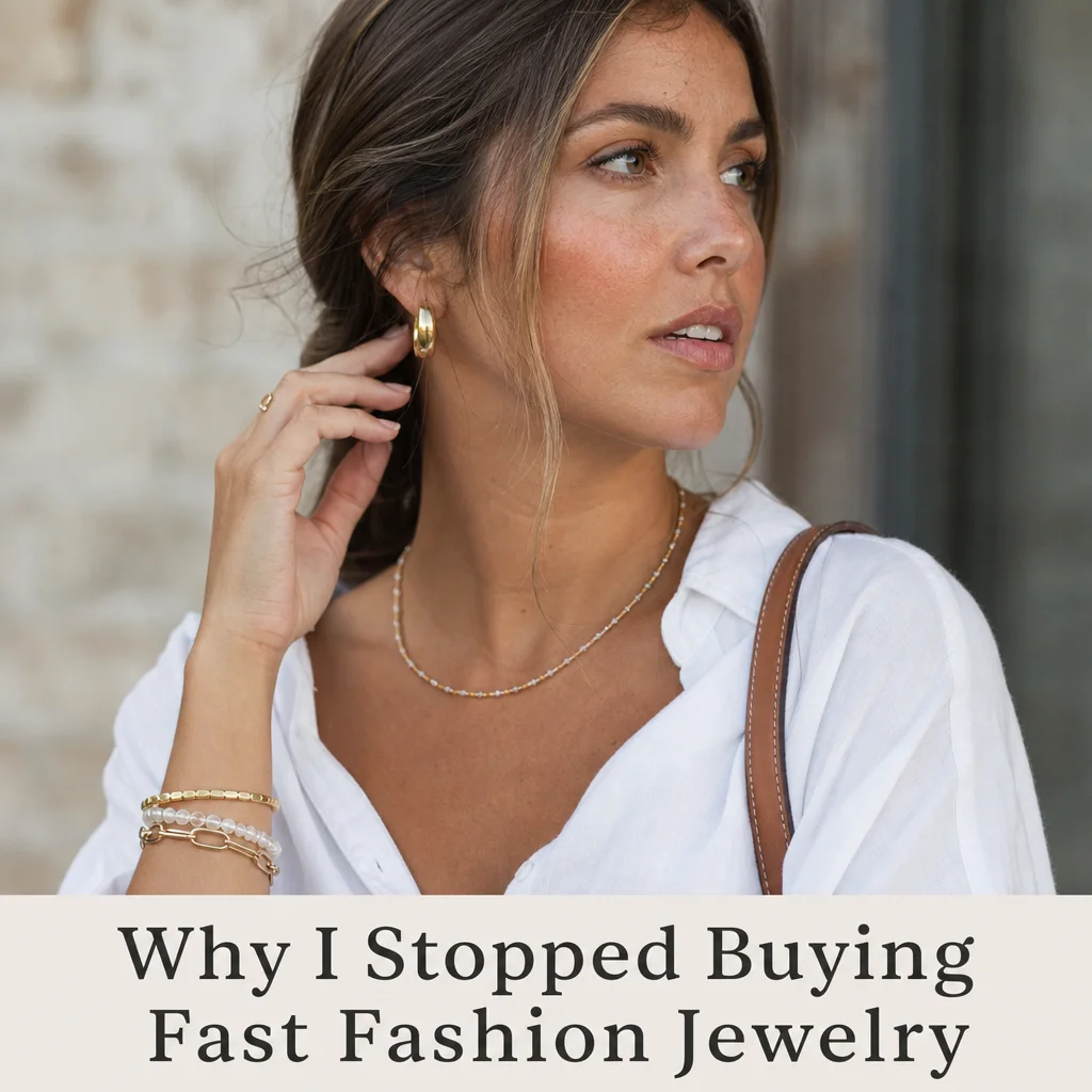 Why I Stopped Buying Fast Fashion Jewelry and